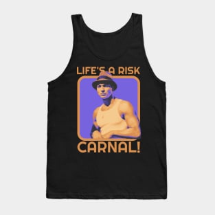 Life Is A Risk Carnal Tank Top